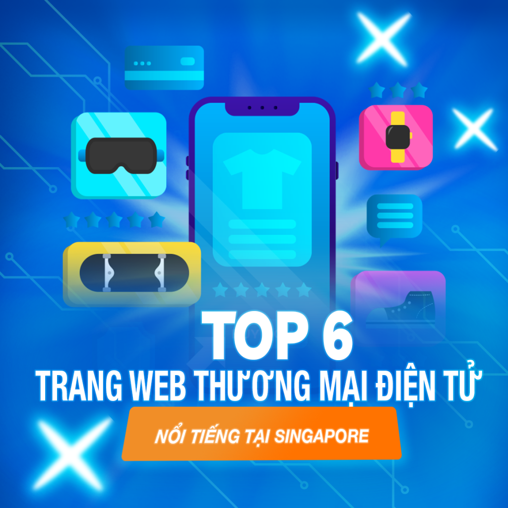 Top 6 trang web thương mại điện tử(eCommerce) nổi tiếng tại Singapore