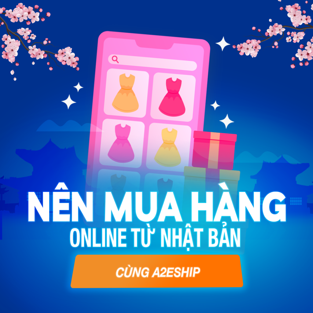 Tại sao nên mua hàng online từ Nhật Bản cùng A2EShip