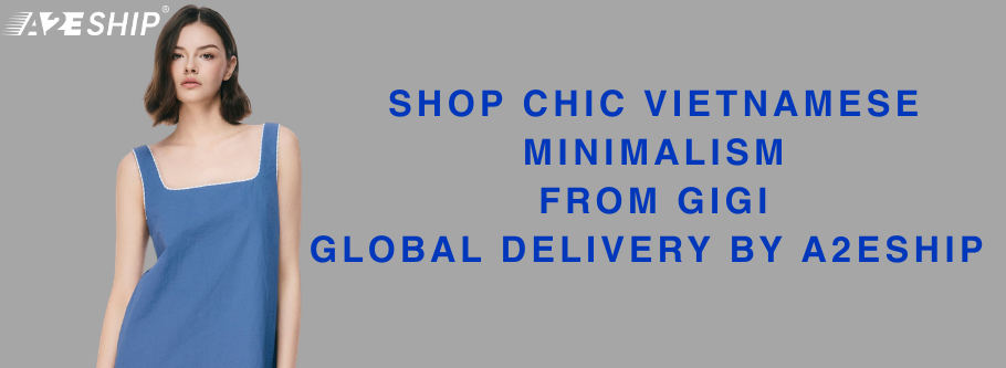 SHOP CHIC VIETNAMESE MINIMALISM: FROM GIGI GLOBAL DELIVERY BY A2ESHIP